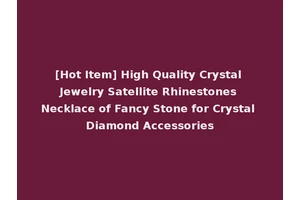 [Hot Item] High Quality Crystal Jewelry Satellite Rhinestones Necklace of Fancy Stone for Crystal Diamond Accessories