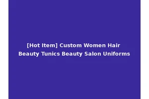 [Hot Item] Custom Women Hair Beauty Tunics Beauty Salon Uniforms