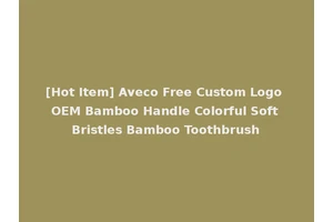 [Hot Item] Aveco Free Custom Logo OEM Bamboo Handle Colorful Soft Bristles Bamboo Toothbrush