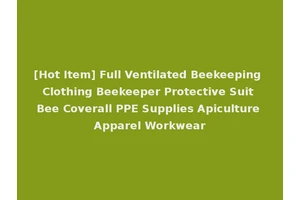 [Hot Item] Full Ventilated Beekeeping Clothing Beekeeper Protective Suit Bee Coverall PPE Supplies Apiculture Apparel Workwear
