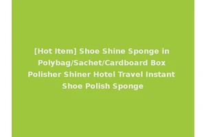 [Hot Item] Shoe Shine Sponge in Polybag/Sachet/Cardboard Box Polisher Shiner Hotel Travel Instant Shoe Polish Sponge