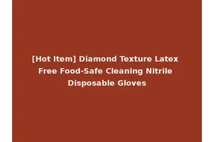 [Hot Item] Diamond Texture Latex Free Food-Safe Cleaning Nitrile Disposable Gloves