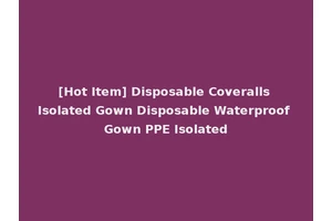 [Hot Item] Disposable Coveralls Isolated Gown Disposable Waterproof Gown PPE Isolated