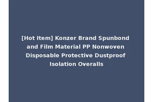 [Hot Item] Konzer Brand Spunbond and Film Material PP Nonwoven Disposable Protective Dustproof Isolation Overalls