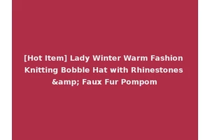 [Hot Item] Lady Winter Warm Fashion Knitting Bobble Hat with Rhinestones &amp; Faux Fur Pompom