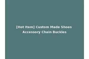 [Hot Item] Custom Made Shoes Accessory Chain Buckles