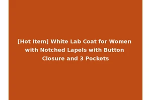 [Hot Item] White Lab Coat for Women with Notched Lapels with Button Closure and 3 Pockets
