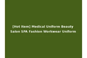 [Hot Item] Medical Uniform Beauty Salon SPA Fashion Workwear Uniform