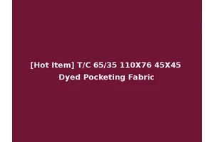 [Hot Item] T/C 65/35 110X76 45X45 Dyed Pocketing Fabric