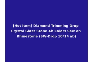 [Hot Item] Diamond Trimming Drop Crystal Glass Stone Ab Colors Sew on Rhinestone (SW-Drop 10*14 ab)