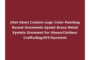 [Hot Item] Custom Logo Color Painting Round Grommets Eyelet Brass Metal Eyelets Grommet for Shoes/Clothes/Crafts/Bag/DIY/Garment