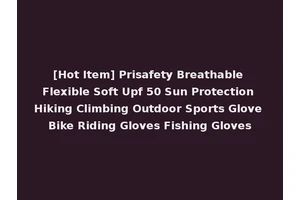 [Hot Item] Prisafety Breathable Flexible Soft Upf 50 Sun Protection Hiking Climbing Outdoor Sports Glove Bike Riding Gloves Fishing Gloves