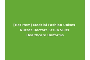 [Hot Item] Medcial Fashion Unisex Nurses Doctors Scrub Suits Healthcare Uniforms