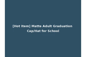 [Hot Item] Matte Adult Graduation Cap/Hat for School