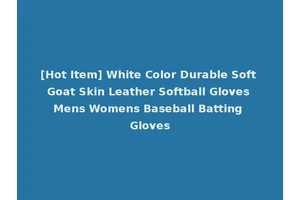 [Hot Item] White Color Durable Soft Goat Skin Leather Softball Gloves Mens Womens Baseball Batting Gloves