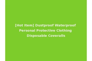[Hot Item] Dustproof Waterproof Personal Protective Clothing Disposable Coveralls