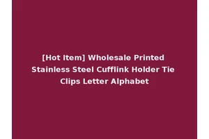 [Hot Item] Wholesale Printed Stainless Steel Cufflink Holder Tie Clips Letter Alphabet