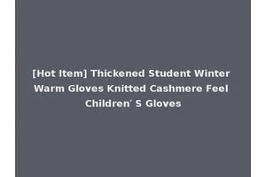 [Hot Item] Thickened Student Winter Warm Gloves Knitted Cashmere Feel Children′ S Gloves