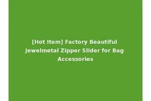 [Hot Item] Factory Beautiful Jewelmetal Zipper Slider for Bag Accessories