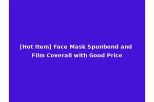 [Hot Item] Face Mask Spunbond and Film Coverall with Good Price
