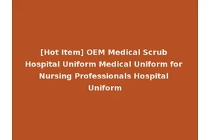[Hot Item] OEM Medical Scrub Hospital Uniform Medical Uniform for Nursing Professionals Hospital Uniform