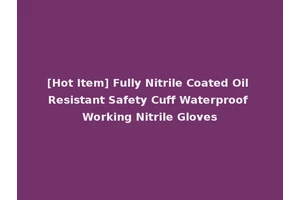 [Hot Item] Fully Nitrile Coated Oil Resistant Safety Cuff Waterproof Working Nitrile Gloves