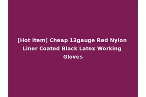 [Hot Item] Cheap 13gauge Red Nylon Liner Coated Black Latex Working Gloves