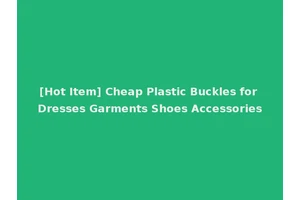 [Hot Item] Cheap Plastic Buckles for Dresses Garments Shoes Accessories