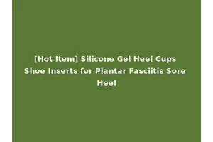 [Hot Item] Silicone Gel Heel Cups Shoe Inserts for Plantar Fasciitis Sore Heel
