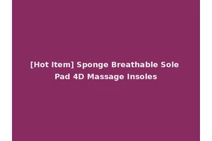 [Hot Item] Sponge Breathable Sole Pad 4D Massage Insoles
