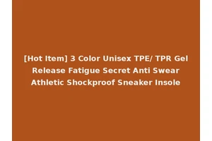 [Hot Item] 3 Color Unisex TPE/ TPR Gel Release Fatigue Secret Anti Swear Athletic Shockproof Sneaker Insole