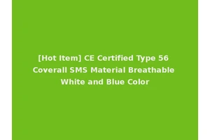 [Hot Item] CE Certified Type 56 Coverall SMS Material Breathable White and Blue Color