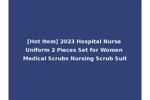 [Hot Item] 2023 Hospital Nurse Uniform 2 Pieces Set for Women Medical Scrubs Nursing Scrub Suit