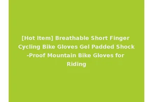 [Hot Item] Breathable Short Finger Cycling Bike Gloves Gel Padded Shock-Proof Mountain Bike Gloves for Riding