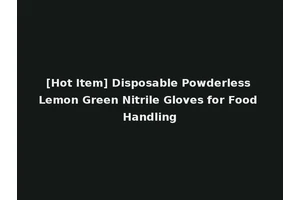 [Hot Item] Disposable Powderless Lemon Green Nitrile Gloves for Food Handling