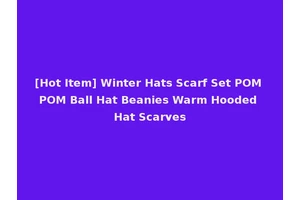 [Hot Item] Winter Hats Scarf Set POM POM Ball Hat Beanies Warm Hooded Hat Scarves