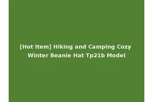[Hot Item] Hiking and Camping Cozy Winter Beanie Hat Tp21b Model