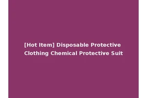 [Hot Item] Disposable Protective Clothing Chemical Protective Suit