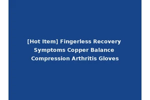 [Hot Item] Fingerless Recovery Symptoms Copper Balance Compression Arthritis Gloves