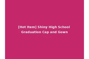 [Hot Item] Shiny High School Graduation Cap and Gown