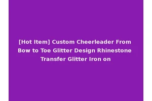 [Hot Item] Custom Cheerleader From Bow to Toe Glitter Design Rhinestone Transfer Glitter Iron on