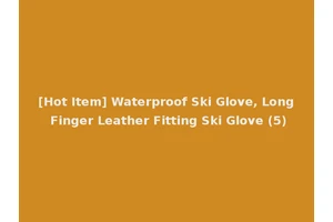 [Hot Item] Waterproof Ski Glove, Long Finger Leather Fitting Ski Glove (5)