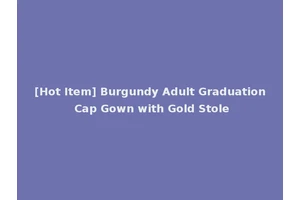 [Hot Item] Burgundy Adult Graduation Cap Gown with Gold Stole