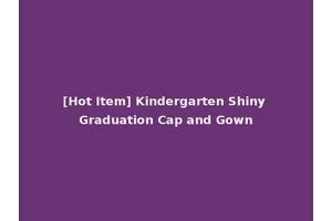 [Hot Item] Kindergarten Shiny Graduation Cap and Gown