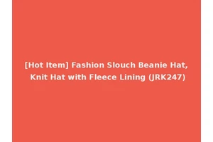 [Hot Item] Fashion Slouch Beanie Hat, Knit Hat with Fleece Lining (JRK247)