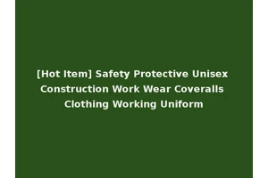 [Hot Item] Safety Protective Unisex Construction Work Wear Coveralls Clothing Working Uniform