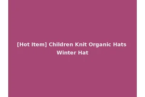 [Hot Item] Children Knit Organic Hats Winter Hat