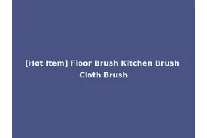 [Hot Item] Floor Brush Kitchen Brush Cloth Brush