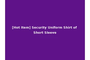 [Hot Item] Security Uniform Shirt of Short Sleeve