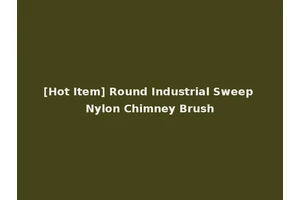 [Hot Item] Round Industrial Sweep Nylon Chimney Brush